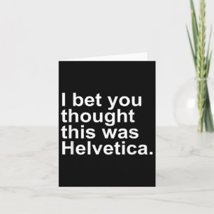 Sarcastic Helvetica Design Gift Graphic Designers Card