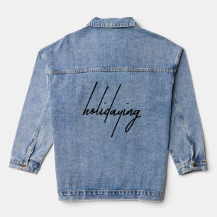 Sarcastic “Holidaying” Quote Denim Jacket