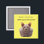 Sarcastic Humor Magnet<br><div class="desc">Customize with your own text,  great gift for an ex of any kind,  cranky neighbor or co-worker</div>