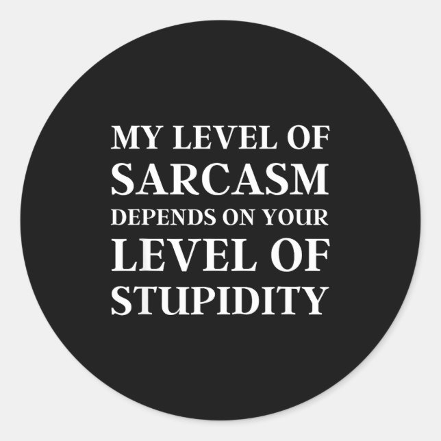 Sarcastic Humor, My Level Of Sarcasm, Funny Sarcas Classic Round Sticker (Front)