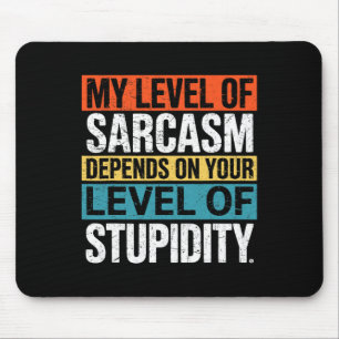 Sarcastic Humour  Mouse Pad