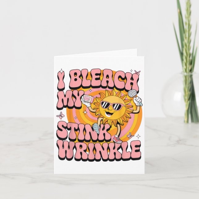 Sarcastic I Bleach My Stink Wrinkle Funny Gag Adul Card (Front)