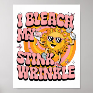 Sarcastic I Bleach My Stink Wrinkle Funny Gag Adul Poster