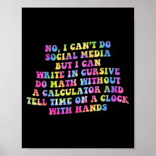 Sarcastic I Can't Do Social Media But I Can Write Poster