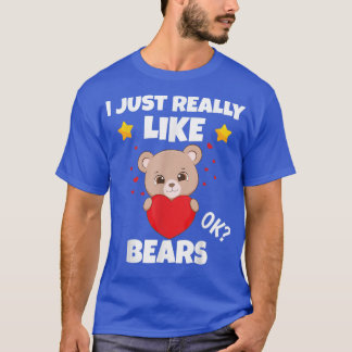Sarcastic I Just Really Like Bears Addict Meme Lov T-Shirt