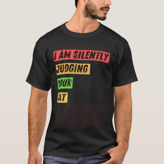 Sarcastic I m Silently Judging Your Cat Quotes T-Shirt