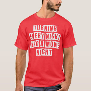 Sarcastic Idea Quotes Funny Turning Every Night In T-Shirt