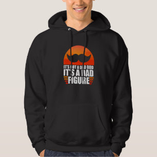 Sarcastic Its Not A Dad Bod Its A Father Figure Sa Hoodie