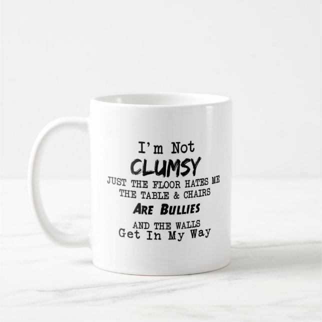 Sarcastic Joke, Funny Quote on Mug, I'm Not Clumsy Coffee Mug (Left)