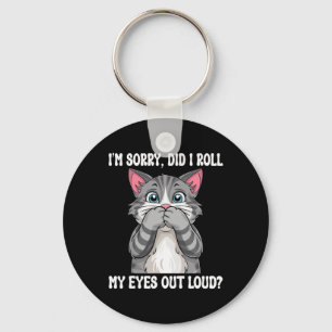 Sarcastic Kitten Did I Roll My Eyes Out Loud Cat L Keychain