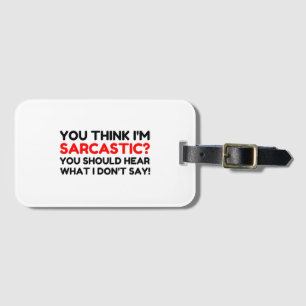 Sarcastic Luggage Tag