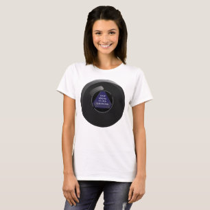 Sarcastic Magic 8 Ball T-Shirt