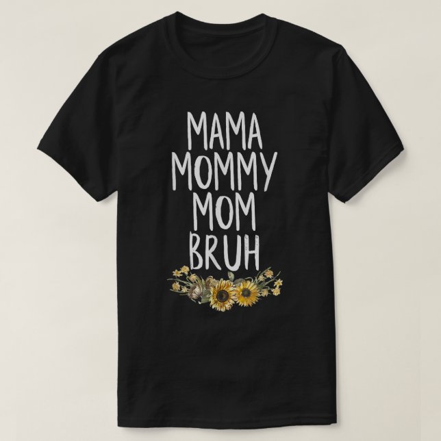 Sarcastic Mama Mommy Mom Bruh Funny Mothers Day 20 T-Shirt (Design Front)