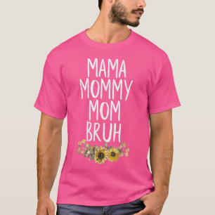 Sarcastic Mama Mommy Mom Bruh Funny Mothers Day 20 T-Shirt
