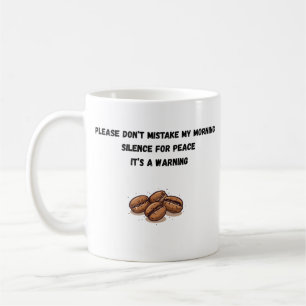 Sarcastic Morning Silence Coffee Lover Humourous  Mug