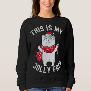 Sarcastic Naughty Christmas This Is My Jolly Face Sweatshirt