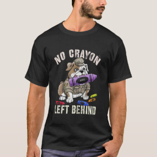 Sarcastic NO Crayon Left Behind Soldier School Mil T-Shirt