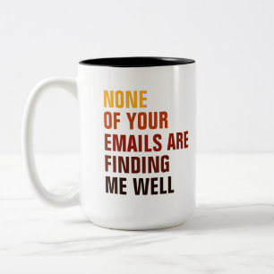 Sarcastic None Of Your Emails Find Me Humour Two-Tone Coffee Mug