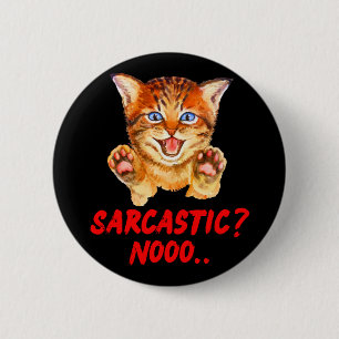 Sarcastic? Nooo Hissing Cat Beware  2 Inch Round Button