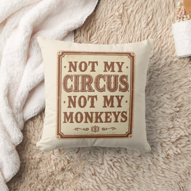 Sarcastic Not My Circus Not My Monkeys Throw Pillow (Blanket)