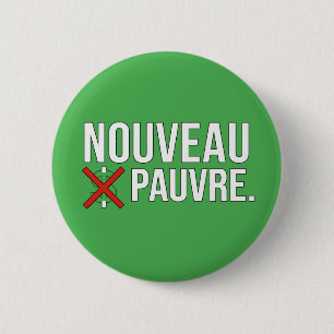 Sarcastic Nouveau Pauvre Trendy Financial Humor 2 Inch Round Button
