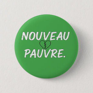 Sarcastic Nouveau Pauvre Trendy Financial Humor 2 Inch Round Button