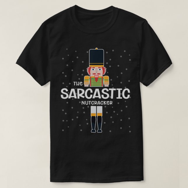 Sarcastic Nutcracker Family Matching Funny Gift Pa T-Shirt (Design Front)