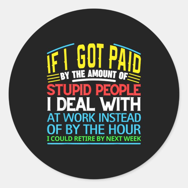 Sarcastic Office Humor Funny Work Quote Ing People Classic Round Sticker (Front)