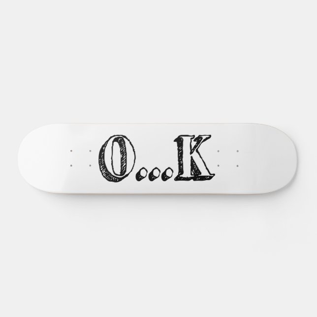 Sarcastic OK Skateboard (Horz)