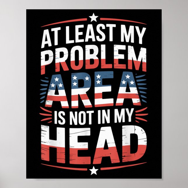 Sarcastic Patriotic Problem Area Quote  Poster (Front)