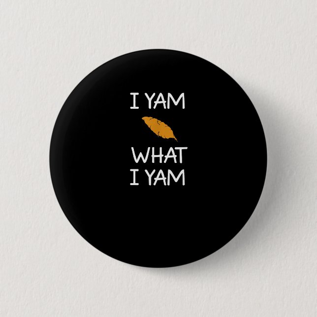Sarcastic, Pun I Yam What I Yam, Funny, Joke, Fami 2 Inch Round Button (Front)