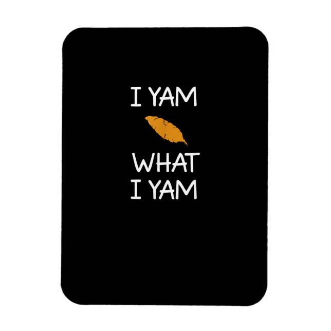 Sarcastic, Pun I Yam What I Yam, Funny, Joke, Fami Magnet (Vertical)