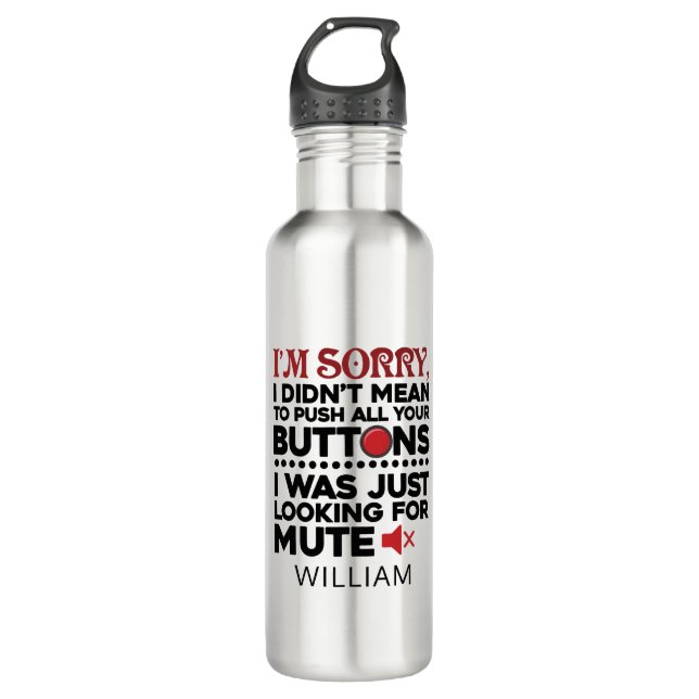 Sarcastic Quote Didn't Mean To Push Your Buttons 710 Ml Water Bottle (Front)