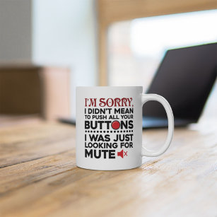 Sarcastic Quote Didn't Mean To Push Your Buttons Coffee Mug