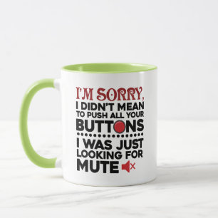 Sarcastic Quote Didn't Mean To Push Your Buttons Mug