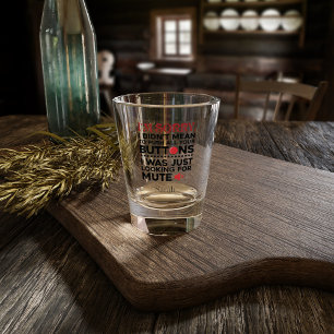 Sarcastic Quote Didn't Mean To Push Your Buttons Shot Glass