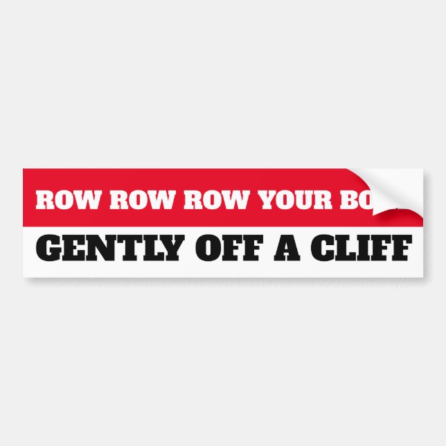 Sarcastic Quote: Row your boat off a cliff Bumper Sticker (Front)