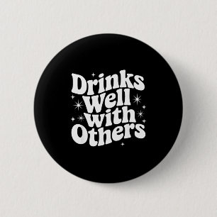 Sarcastic Quote Saying Gift Drinks Well With Other 2 Inch Round Button