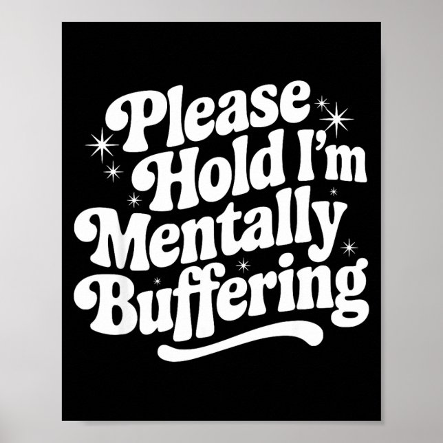 Sarcastic Quote Saying Gift Please Hold Mentally B Poster (Front)