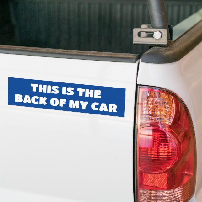 Sarcastic Quote: THIS IS THE BACK OF MY CA Bumper Sticker (On Truck)