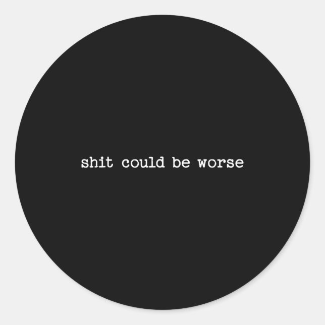 Sarcastic Quote Work Saying Snarky Gift Could Be W Classic Round Sticker (Front)