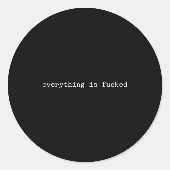 Sarcastic Quote Work Saying Snarky Gift Profanity  Classic Round Sticker (Front)