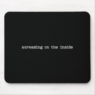 Sarcastic Quote Work Saying Snarky Gift Screaming Mouse Pad