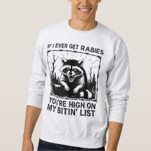 Sarcastic Raccoon Rabies Bitin' List Sweatshirt