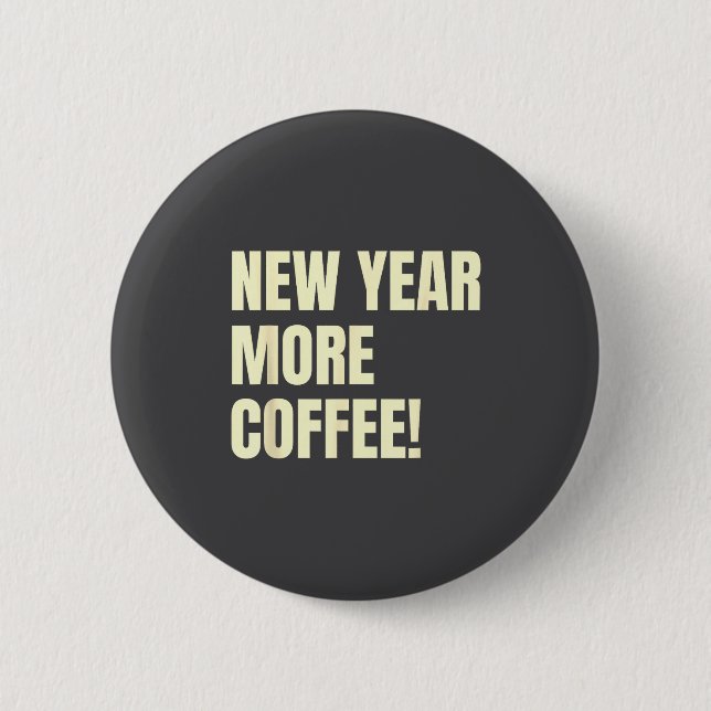 Sarcastic Resolution New Year More Coffee Funny  2 Inch Round Button (Front)