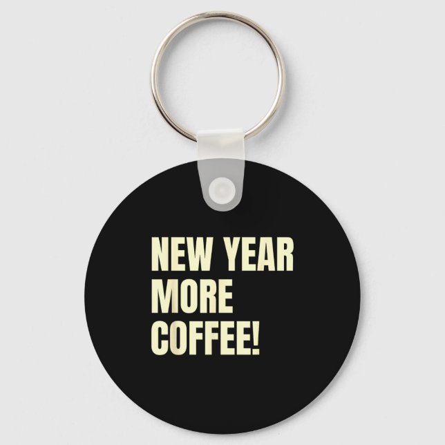 Sarcastic Resolution New Year More Coffee Funny  Keychain (Front)