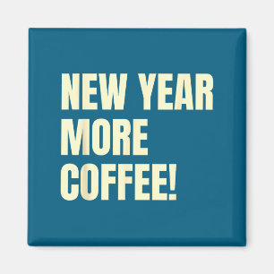 Sarcastic Resolution New Year More Coffee Funny Magnet