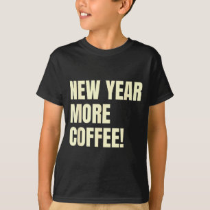 Sarcastic Resolution New Year More Coffee Funny  T-Shirt
