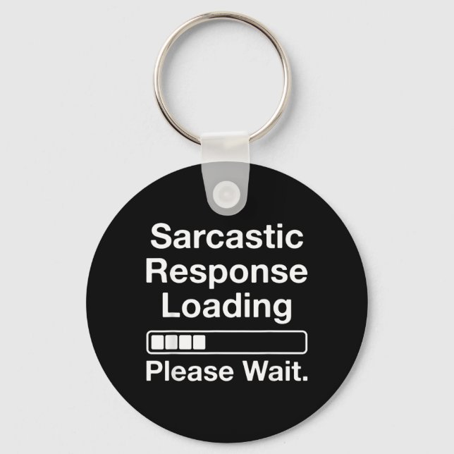 Sarcastic Response Loading Please Wait Funny Keychain (Front)