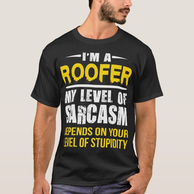 Sarcastic Roofer  T-Shirt (Front)